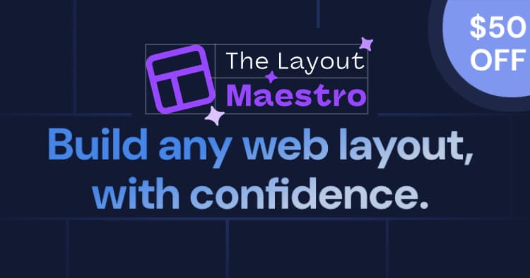 Build any web layout, with confidence.