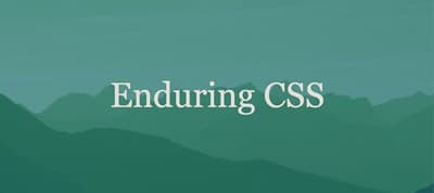 Enduring CSS