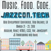 JazzCon.Tech Web Dev Conference New Orleans March 2018