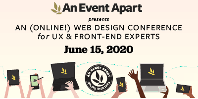 Learn what’s next in web design at An Event Apart: Online Together, Mon, June 15