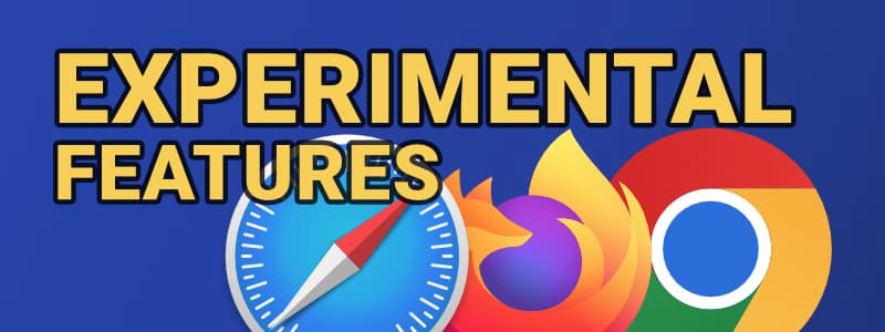 <small>▶</small> How to enable experimental CSS & JS features in Chrome, Firefox & Safari