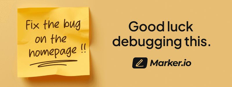 Get *actually helpful* bug reports