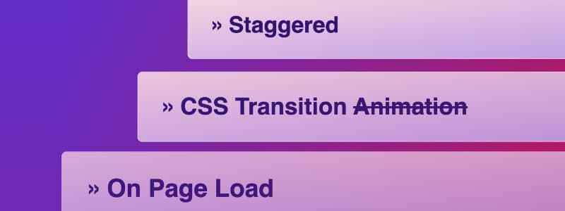 <small>▶</small> Stunning Staggered CSS Animation/Transition on Page Load