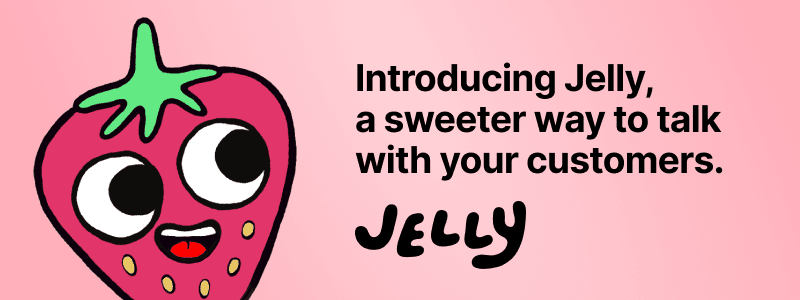 Jelly: Make Customer Support Simple & Sweet!