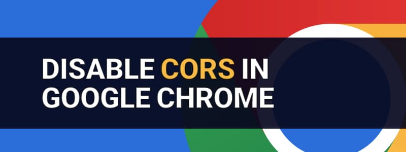 <small>▶</small> How to Disable CORS in Google Chrome