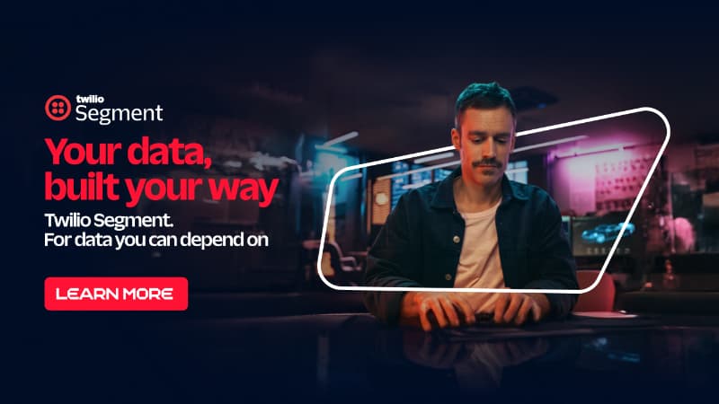 Your data, built your way.<br/> Twilio Segment. For data you can depend on.