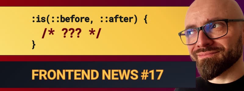 <small>▶</small> Frontend News #17: Why Pseudo-Elements Don’t Work With :is(), the Advantages of OKLCH, & More