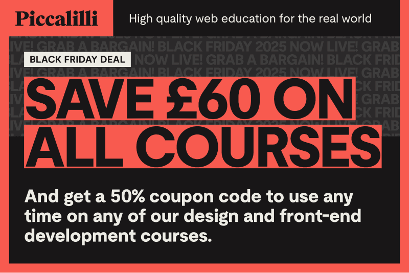 Save £60 on all Piccalilli courses and get a 50% discount coupon to use any time