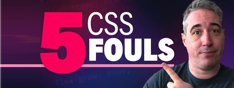 <small>►</small> 5 CSS Fouls That I See Way Too Often