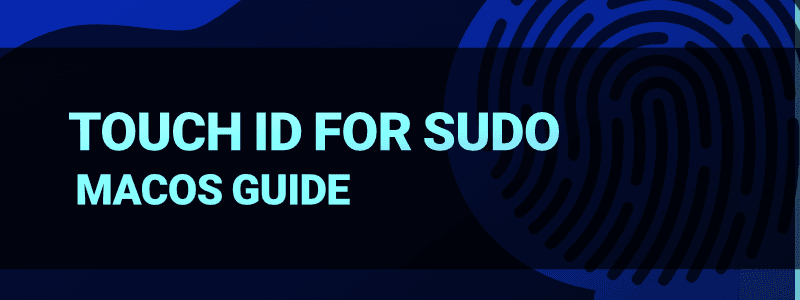 How To Use Touch ID for SUDO on macOS