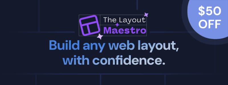 Build any web layout, with confidence.