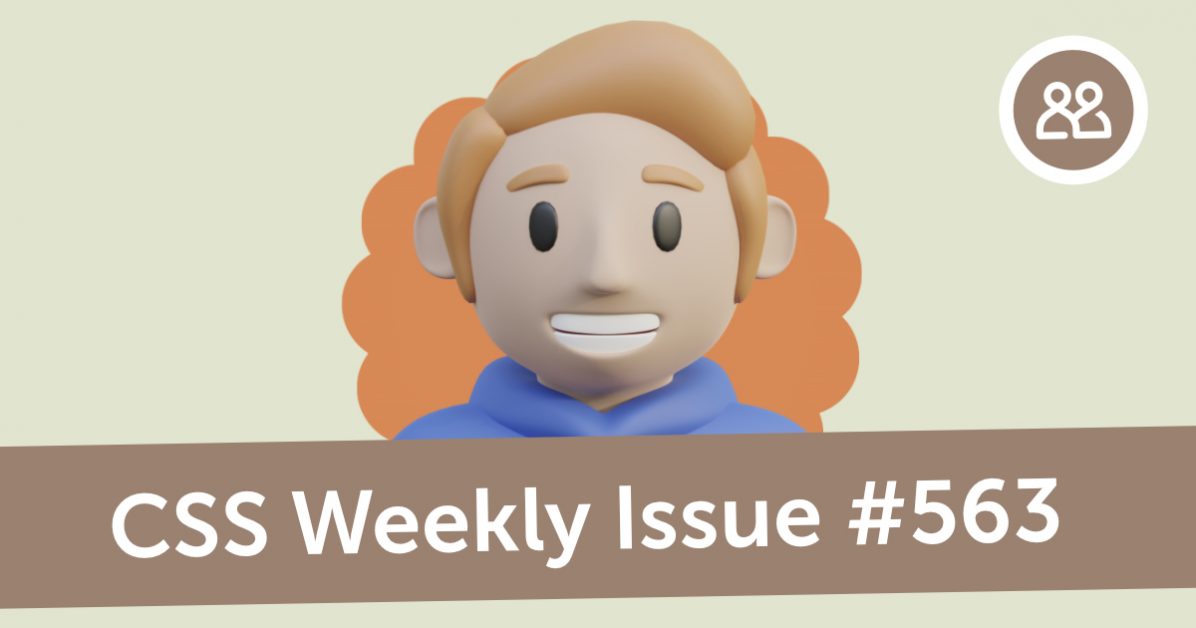 Issue #563 - CSS Weekly