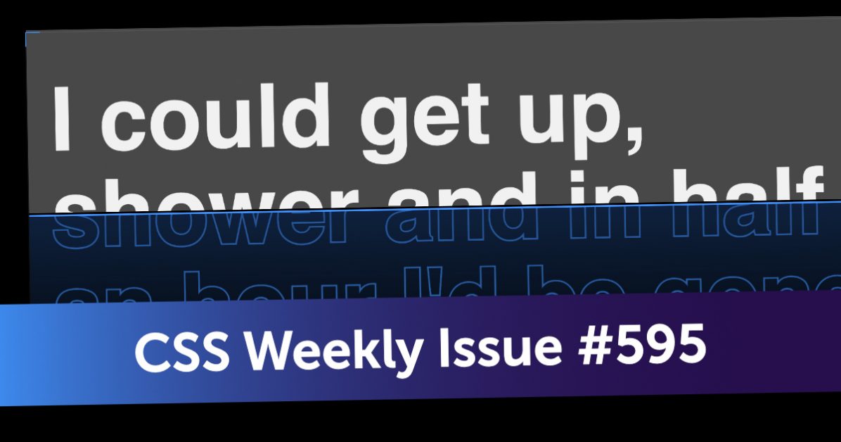 Issue #595 - CSS Weekly