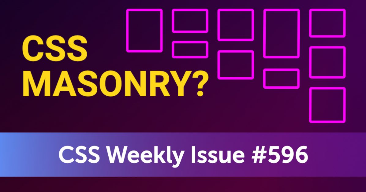 Issue #596 - CSS Weekly