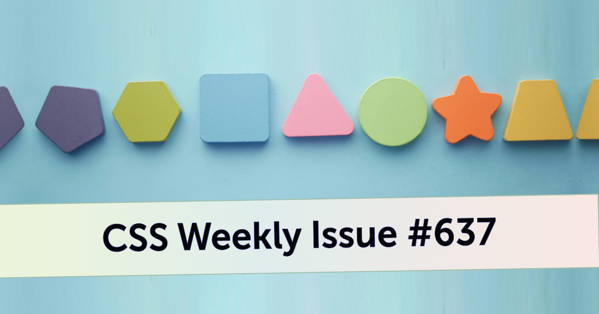 Issue #637 - CSS Weekly