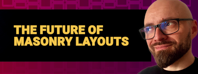 Frontend News #20: CSS Grid Lanes, ::search-text Pseudo-Element