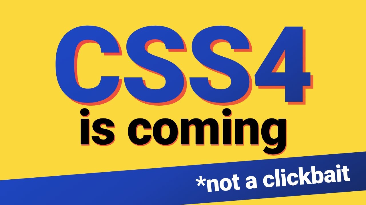 CSS4 Is Coming (Not a Clickbait) - CSS Weekly