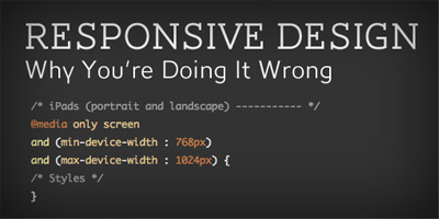 Responsive Design: Why You’re Doing It Wrong