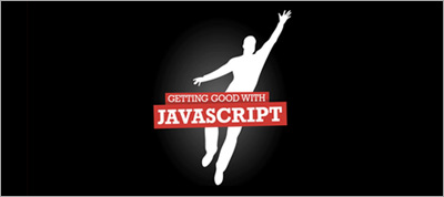 Getting Good with Javascript