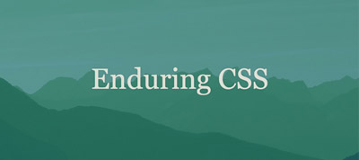 Enduring CSS