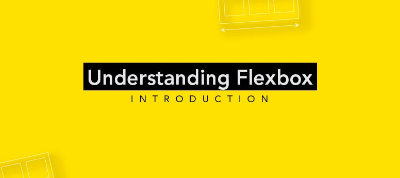 Understanding Flexbox: Everything You Need to Know