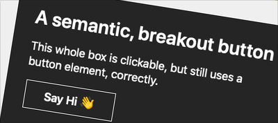 Create a Semantic “Breakout” Button to Make an Entire Element Clickable
