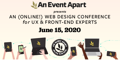 Learn what’s next in web design at An Event Apart: Online Together, Mon, June 15