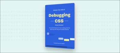 Master the Skill of Debugging CSS