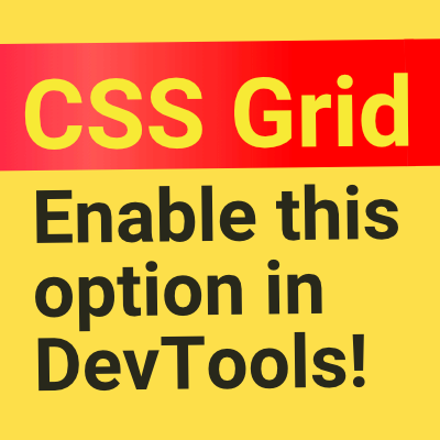 Quick Tip: Enable this feature in DevTools when working with CSS Grid