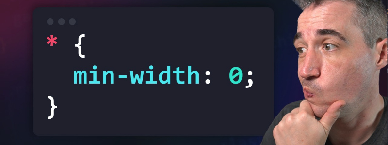 ▶ Is `* { min-width: 0; }` a good idea?