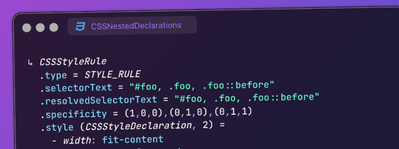 CSS Nesting Improves with CSSNestedDeclarations