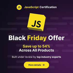 This is the best time to get your JavaScript Certification! Built under review by industry leaders.